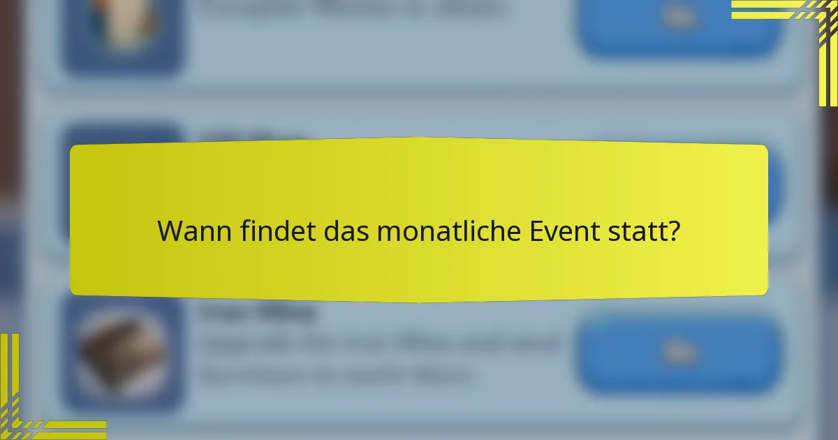 Wann findet das monatliche Event statt?