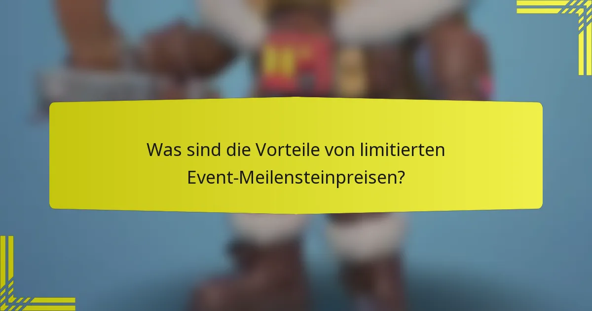 Was sind die Vorteile von limitierten Event-Meilensteinpreisen?