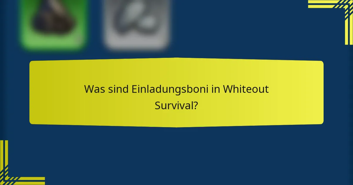 Was sind Einladungsboni in Whiteout Survival?