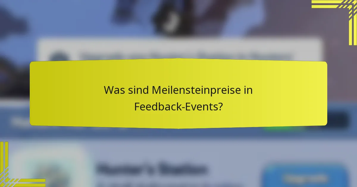 Was sind Meilensteinpreise in Feedback-Events?