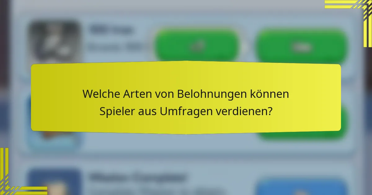 Welche Arten von Belohnungen können Spieler aus Umfragen verdienen?