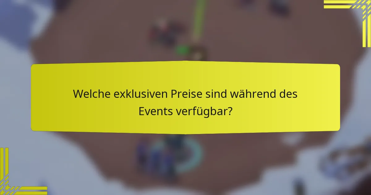Welche exklusiven Preise sind während des Events verfügbar?