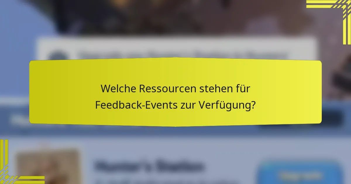 Welche Ressourcen stehen für Feedback-Events zur Verfügung?