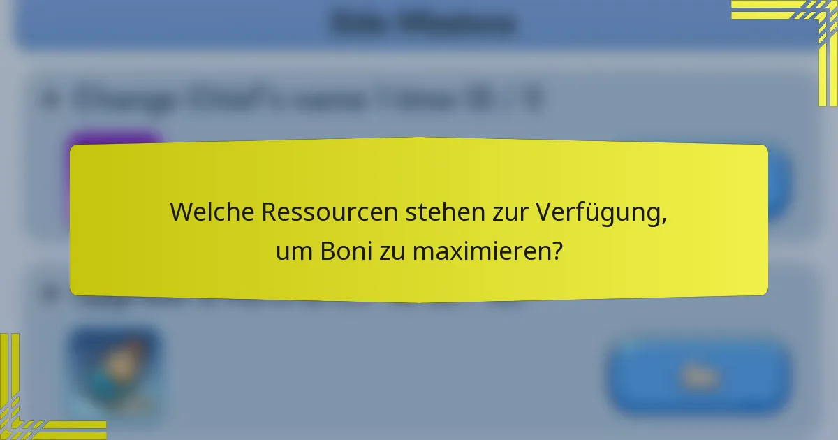 Welche Ressourcen stehen zur Verfügung, um Boni zu maximieren?