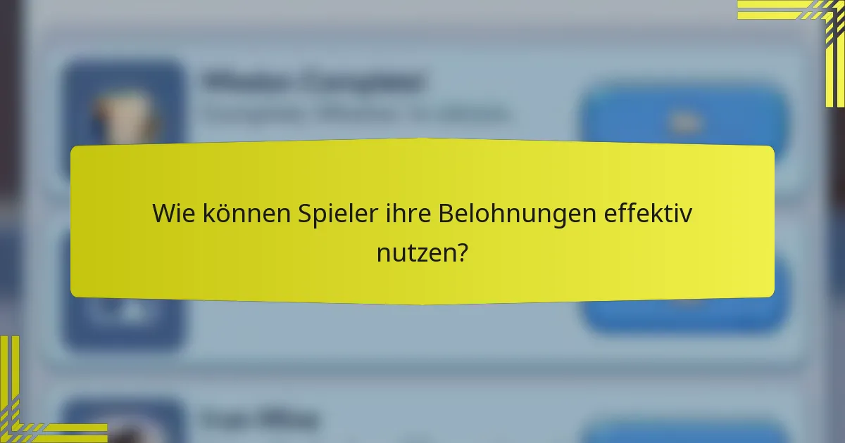Wie können Spieler ihre Belohnungen effektiv nutzen?
