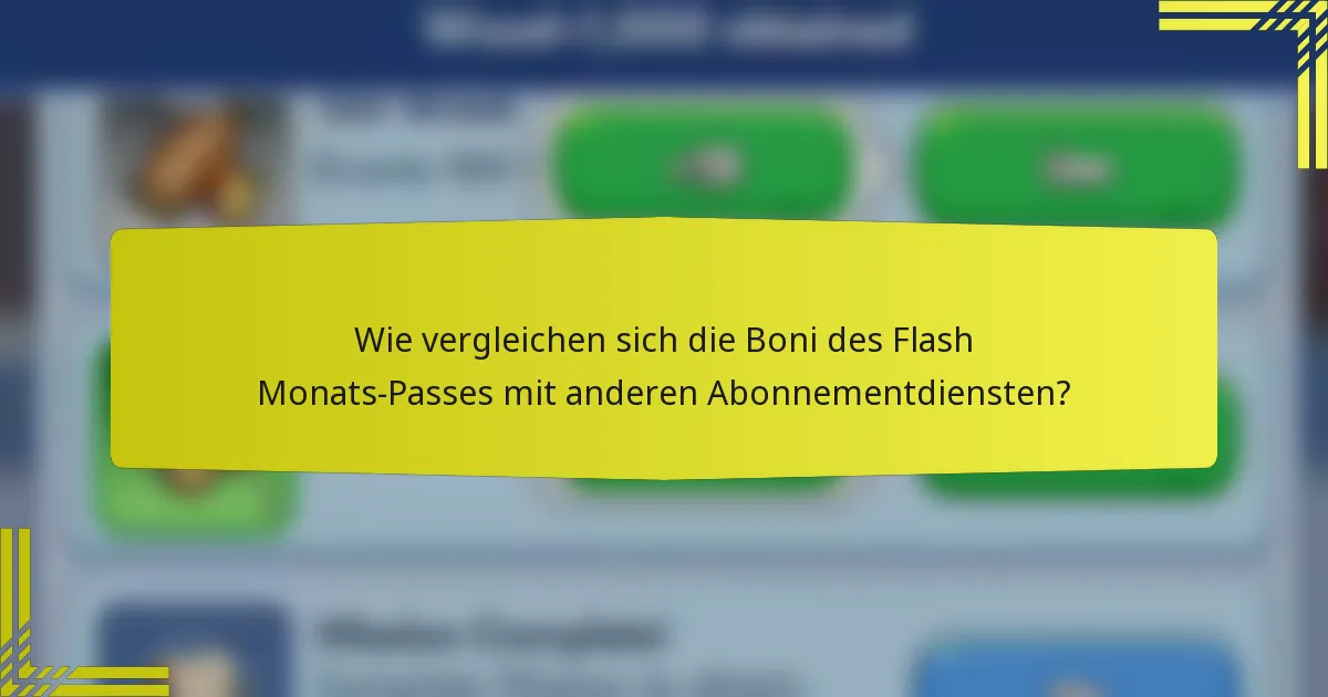Wie vergleichen sich die Boni des Flash Monats-Passes mit anderen Abonnementdiensten?