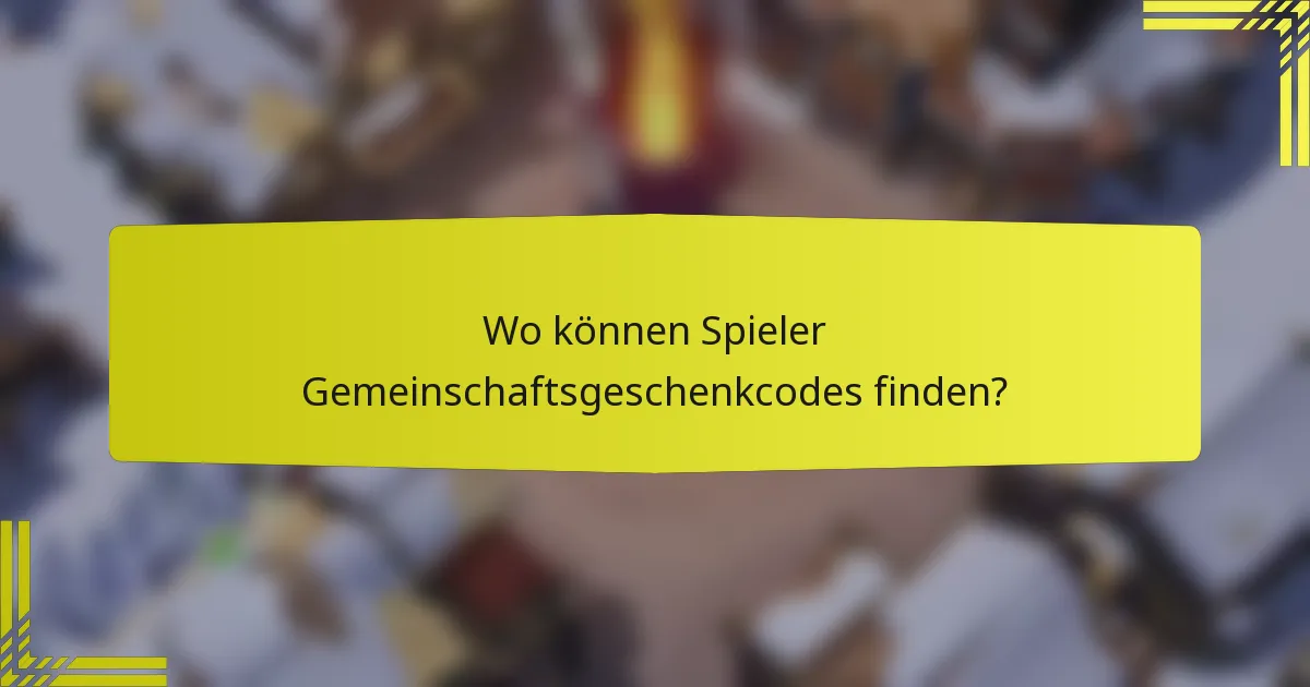 Wo können Spieler Gemeinschaftsgeschenkcodes finden?